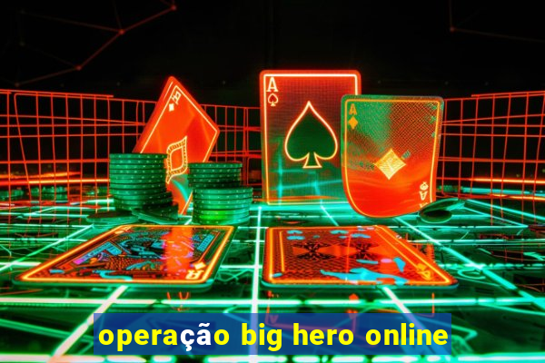 operação big hero online